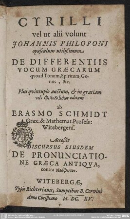 Cyrilli vel ut alii volunt Johannis Philoponi opusculum de differentiis vocum Graecarum quo ad Tonum, Spiritum ...
