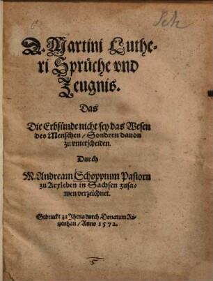 D. Martini Lutheri Sprüche vnd Zeugnis. Das Die Erbsünde nicht sey das Wesen des Menschen, Sondern dauon zu vnterscheiden