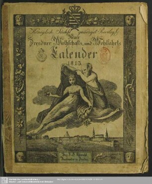 1813: Königl.-Sächs. gnädigst conc. neuer Dresdner Wirthschafts- und Wohlfahrts-Calender