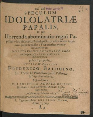 Speculum Idololatriae Papalis : In quo Horrenda abominatio regni Papistici vivis suis coloribus depicta oculis eorum inprimis, qui iam passim ad Apostasiam tentantur, subiicitur