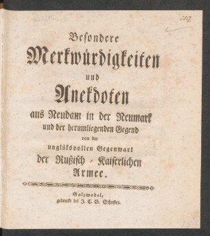 Besondere Merkwürdigkeiten und Anekdoten aus Neudam in der Neumark und der herumliegenden Gegend von der unglüksvollen Gegenwart der Rußisch-Kaiserlichen Armee