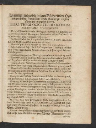Folgen nunmehro die jenigen Bücher in der Ordnung nach ihren Facultäten/ welche in etwas zu langsam allhier sind eingegeben worden. Libri Theologici Theologorum Augustanae Confessionis.