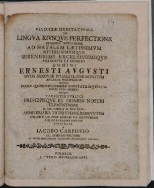 Vindiciæ Meditationis De Lingva Eiusqve Perfectione Præmissa Invitatione Ad Natalem Lætissimvm ... Domini Ernesti Avgvsti Dvcis Saxoniæ ... Parentis Pvblici Principisqve Et Domini Nostri Clementissimi D. XIX. Aprilis M DCC XVLIV. ... A Iacobo Carpovio ...