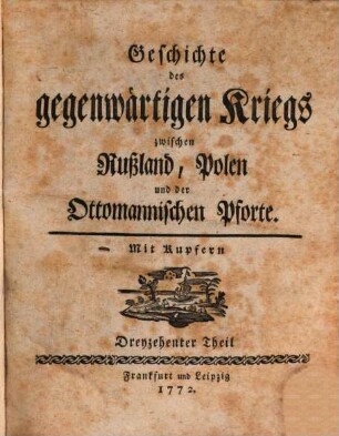 Geschichte des gegenwärtigen Kriegs zwischen Rußland, Polen und der Ottomannischen Pforte : Mit Kupfern, 13
