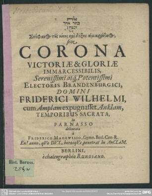 Corona victoriae et gloriae electoris Brandenburgici Frideri Wilhelmi, cum expugnasset Anklam