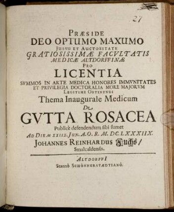 Praeside Deo Optumo Maxumo ... Facultatis Medicae Altdorffinae Pro Licentia Summos In Arte Medica Honores ... Thema Inaugurale Medicum De Gutta Rosacea