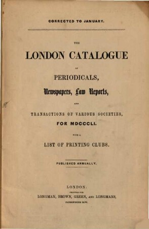 The London catalogue of periodicals, newspapers and transactions of various societies with a list of metropolitan printing societies and clubs. 1851