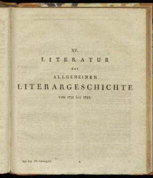 XV. Literatur der Allgemeinen Literaturgeschichte von 1791 - 1795