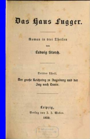 Das Haus Fugger : Roman in drei Theilen, 3. Der große Reichstag zu Augsburg und der Zug nach Tunis