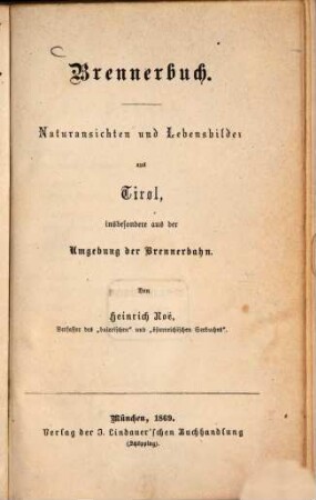 Brennerbuch : Naturansichten und Lebensbilder aus Tirol, insbesondere aus der Umgebung der Brennerbahn