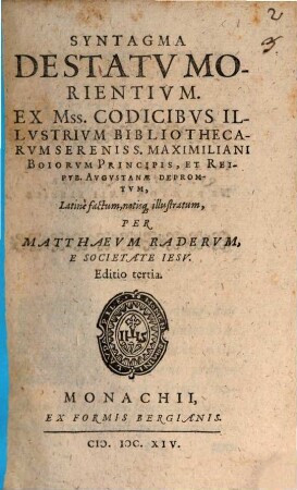Syntagma De Statu Morientium : Ex Mss. Codicibus Illustrium Bibliothecarum Sereniss. Maximiliani Boiorum Principis, Et Reipub. Augustanae Depromtum