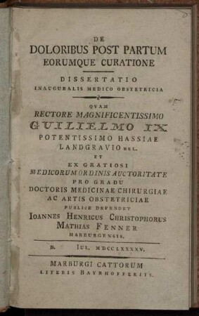 De Doloribus Post Partum Eorumque Curatione : Dissertatio Inauguralis Medico Obstetricia : D. [ ] Iul. MDCCLXXXXV.