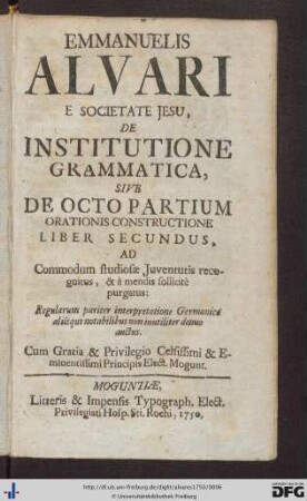 Emmanuelis Alvari E Societate Jesu, De Institutione Grammatica, Sive De Octo Partium Orationis Constructione Liber Secundus : Ad Commodum studiosae Juventutis recognitus, & à mendis sollicitè purgatus