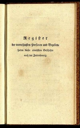 Register der vornehmsten Personen und Begebenheiten dieser römischen Geschichte nach der Zeitrechnung.