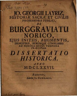 De burggraviatu Norico, eius initiis, augmentis, principibus ... ad nostra usque tempora ... diss. hist.