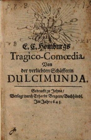 E. C. Homburgs Tragico-Comoedia Von der verliebten Schäfferin Dulcimunda