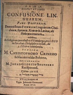 Disputationis de confusione linguarum ..., Pars posterior. Demonstrans formam linguarum: Chaldaicae, Syriacae, Graecae & Latinae, ab Hebraea ortarum