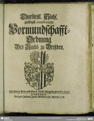 Churfürstl. Sächs. gnädigst-confirmirte Vormundschafft-Ordnung Des Raths zu Dreßden