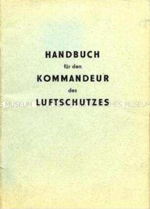 Handbuch für den Kommandeur des Luftschutzes beim Ministerium des Innern der DDR