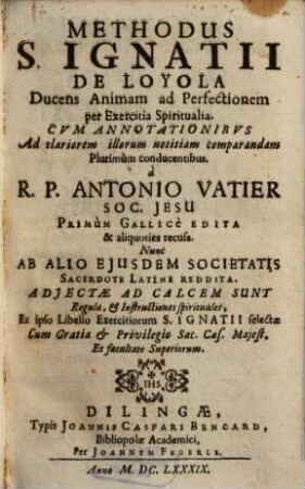 Methodus S. Ignatii De Loyola Ducens Animam ad Perfectionem per Exercitia Spiritualia : Cum Annotationibus Ad clariorem illorum notitiam comparandam Plurimum conducentibus