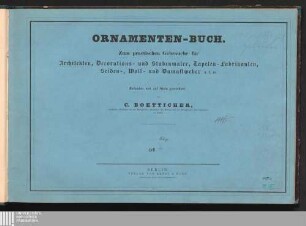 1: Neue Ornamente : Muster-Blätter für Architekten, Fabrikanten, Bauhandwerker und Künstler ; Vorlege-Blätter für Kunst-, Bau- und Gewerbe-Schulen