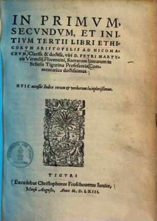 In primum, secundum et initium tertii libri ethicorum Aristotelis ad Nicomachum Commentarius doctissimus