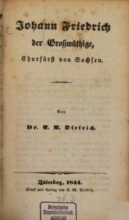 Johann Friedrich der Grossmüthige, Churfürst von Sachsen