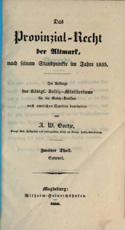 Das Provinzial-Recht der Altmark nach seinem Standpunkte im Jahre 1835, 2. Entwurf