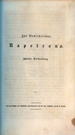 Zur Beurtheilung Napoleon's und seiner neuesten Tadler und Lobredner : besonderes in Beziehung auf die Zeit von 1810 - 1813. 2