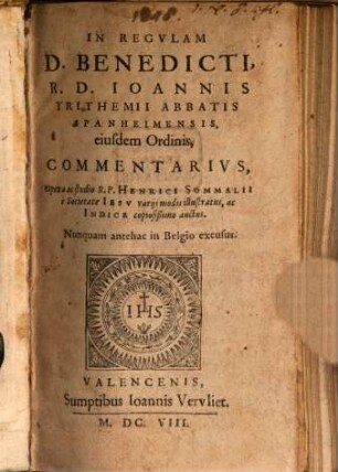 In Regulam Divi Benedicti R. D. Joannis Trithemii ... commentarius