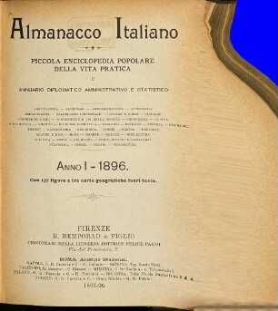 Almanacco italiano : piccola enciclopedia popolare della vita pratica e annuario diplomatico amministrativo e statistico. 1. 1896