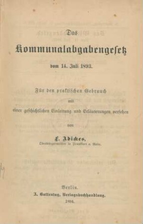 Das Kommunalabgabengesetz vom 14. Juli 1893 : für den praktischen Gebrauch mit einer geschichtlichen Einleitung und Erläuterungen versehen