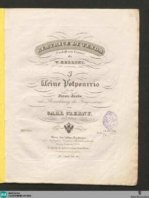 Beatrice di tenda (Castell von Ursino) di V. Bellini : 3 kleine Potpourris für das Piano-Forte mit Bezeichnung des Fingersatzes; 463tes Werk