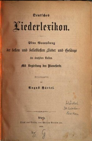 Deutsches Liederlexicon : eine Sammlung der besten und beliebtesten Lieder und Gesänge des deutschen Volkes ; mit Begleitung des Pianoforte
