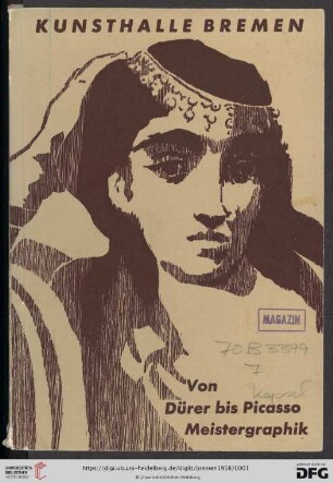 Von Dürer bis Picasso - Meistergraphik : zweiter Teil der Ausstellung Zwölf Jahre Wiederaufbau : Kunsthalle Bremen 8. Juni bis 3. August 1958