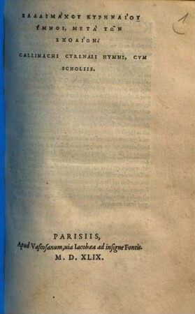 Kallimachu Kyrēnaiu Hymnoi : Meta Tōn Scholiōn = Callimachi Cyrenaei Hymni : Cvm Scholiis