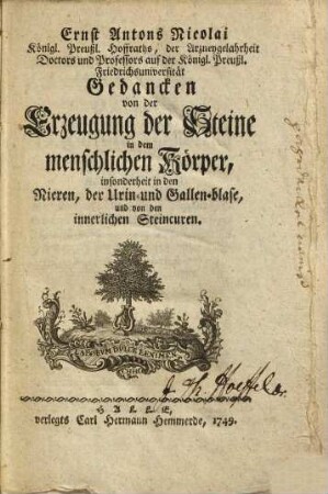 Ernst Antons Nicolai ... Gedancken von der Erzeugung der Steine in dem menschlichen Körper : insonderheit in den Nieren, der Urin- und Gallen-blase, und von den innerlichen Steincuren