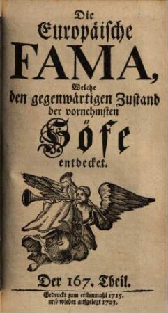 Die europäische Fama, welche den gegenwärtigen Zustand der vornehmsten Höfe entdecket. 167. 1715 (1723)