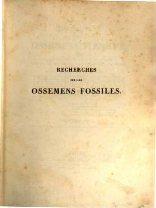 Recherches sur les ossemens fossiles, où l'on rétablit les caractères de plusieurs animaux dont les révolutions du globe ont détruit les espèces. 3, Contenant les os fossiles des platrières des environs de Paris etc.