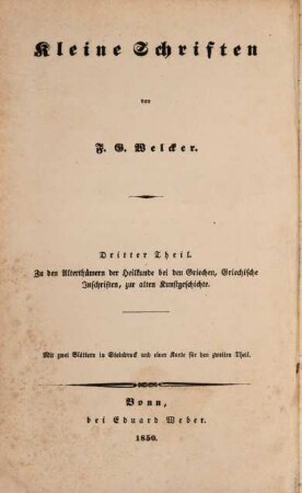 Kleine Schriften, 3. ... zu den Alterthümern der Heilkunde bei den Griechen, Griechische Inschriften, zur alten Kunstgeschichte