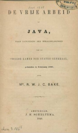 De vrije arbeid op Java, naar aanleiding der beraadslagingen van de Tweede Kamer der Staten-Generaal, gebouden in Februarij 1859