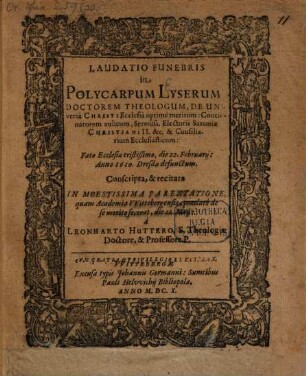 Laudatio funebris in Polyc. Lyserum, D. Th. ... Concionat. Aul. ...