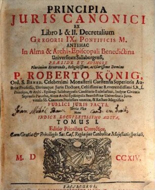 Principia Juris Canonici : Ex Libro ... Decretalium Gregorii IX. Pontificis M., Tomus I.. Ex Libro I. & II.