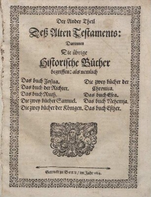 Biblia, Das ist: Alle Bücher Heil. Schrifft Alten und Newen Testaments ... Der ander Theil deß Alten Testaments. Th. 2. Darinnen Die übrige Historische Bücher begriffen