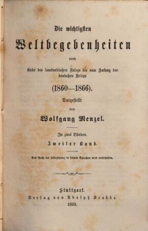Die wichtigsten Weltbegebenheiten vom Ende des lombardischen Kriegs bis zum Anfang des deutschen Kriegs (1860 - 1866) : in zwei Bänden, 2