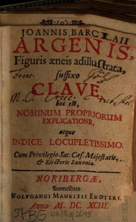 Joannis Barclaii Argenis : Figuris aeneis adillustrata, suffixo Clave, hoc est, Nominum Propriorum Explicatione, atque Indice Locupletissimo