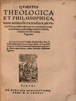 Quaestio theologica ... num anima sit ex traduce, an vero a Deo quotidie inspiretur ...