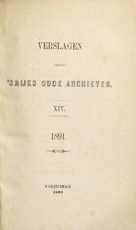Verslagen omtrent 's rijks oude archieven. 1891 (1893) = 14