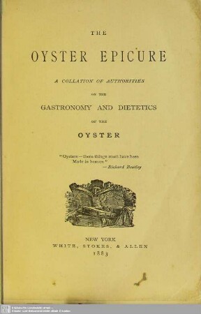 The oyster epicure : a collation of authorities on the gastronomy and dietetics of the oyster