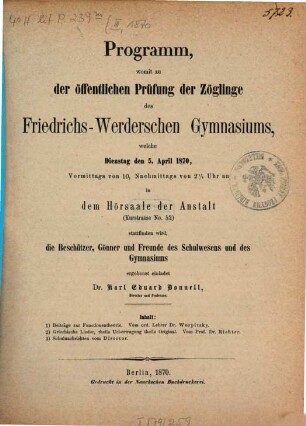 Programm, womit zu der öffentlichen Prüfung der Zöglinge des Friedrichs-Werderschen Gymnasiums, welche ... in dem Hörsaale der Anstalt (Kurstrasse No. 52) stattfinden wird, ... ergebenst einladet, 1870